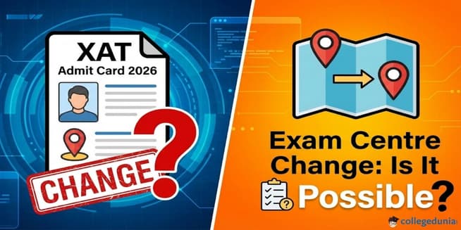 XAT Admit Card 2026 Exam Centre Change: Is It Possible?